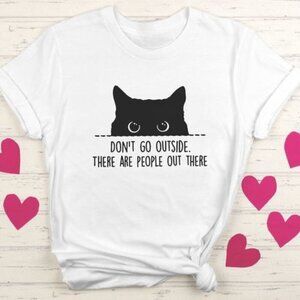 Cat T Shirt Dont Go Outside There Are People Out There Shirt